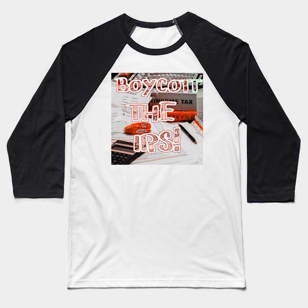 Boycott The IRS Baseball T-Shirt by psanchez